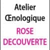 atelier oenologique Rose Decouverte arts et vin 2
